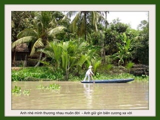 Anh nhé mình thương nhau muôn đời  - Anh giữ gìn biên cương xa vời  