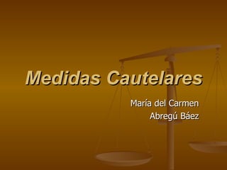 Medidas Cautelares María del Carmen Abregú Báez 