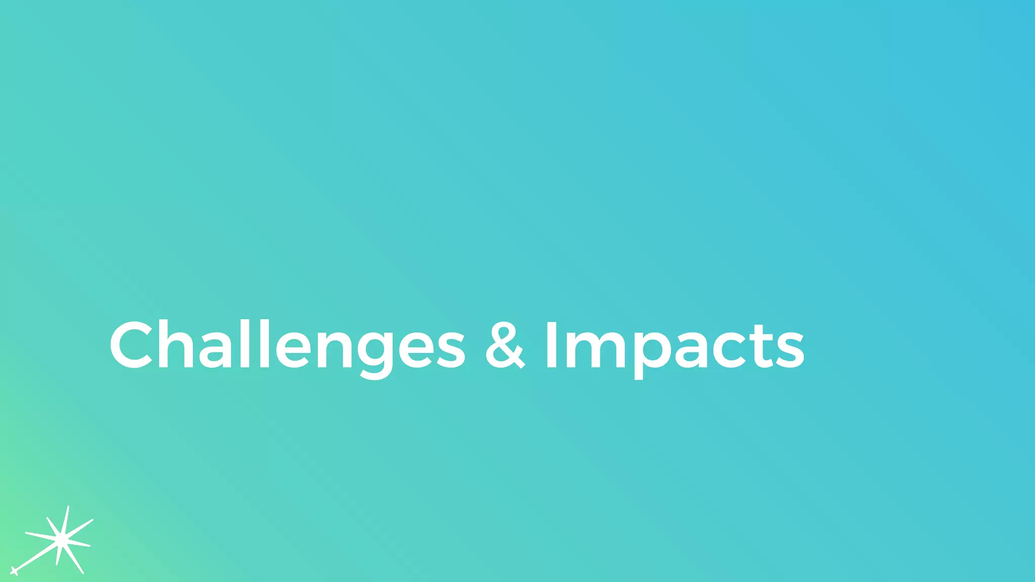 Challenges & Impacts
 
