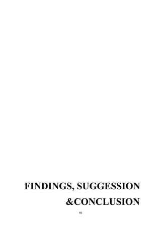 FINDINGS, SUGGESSION
       &CONCLUSION
         46
 
