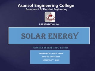 Asansol Engineering College
Department Of Electrical Engineering
PRESENTATION ON:
PRESENTED BY : AZIZUL ISLAM
ROLL NO: 10801621067
SEMESTER: 6TH SEC: B
POWER SYSTEM-II (PC-EE 601)
 