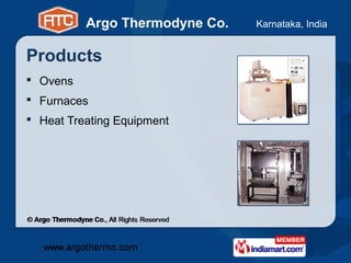 Argo Thermodyne Co.   Karnataka, India


Products
 Ovens
 Furnaces
 Heat Treating Equipment
 
