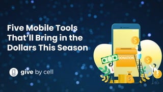 Five Mobile Tools
That’ll Bring in the
Dollars This Season
 