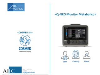 «COSMED Srl»
«Q-NRG Monitor Metabolico»
 