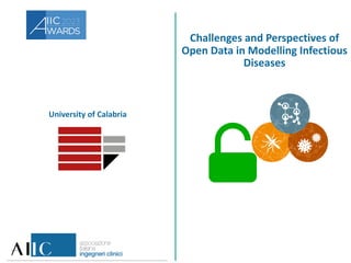 University of Calabria
Challenges and Perspectives of
Open Data in Modelling Infectious
Diseases
 