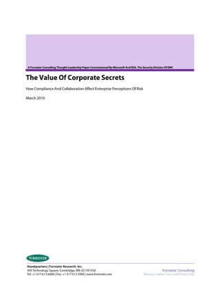 A Forrester Consulting Thought Leadership Paper Commissioned By Microsoft And RSA, The Security Division Of EMC


The Value Of Corporate Secrets
How Compliance And Collaboration Affect Enterprise Perceptions Of Risk

March 2010
 