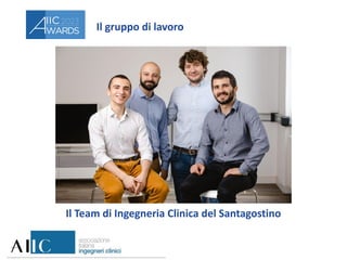 Il gruppo di lavoro
Il Team di Ingegneria Clinica del Santagostino
 