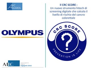 Il CRC SCORE :
Un nuovo strumento hitech di
screening digitale che calcola il
livello di rischio del cancro
colorettale
 