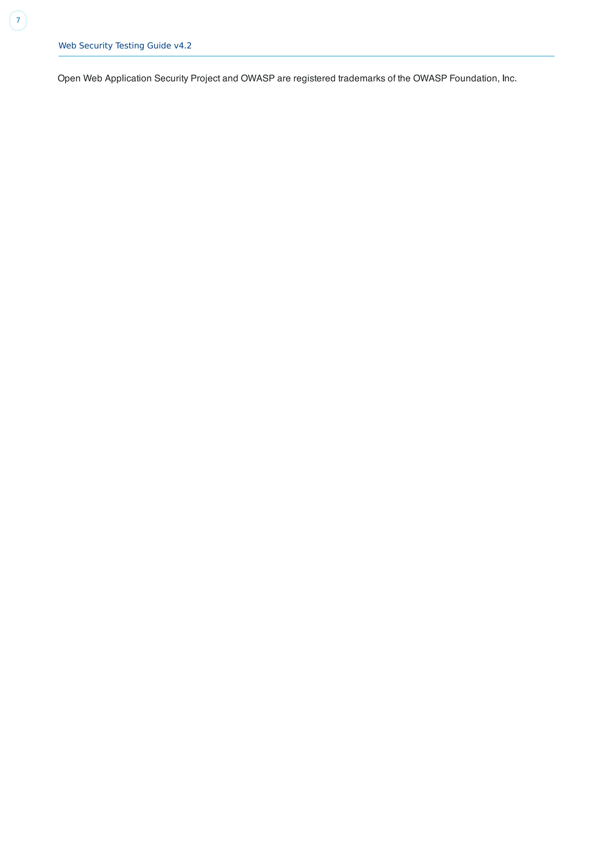 Web Security Testing Guide v4.2
7
Open Web Application Security Project and OWASP are registered trademarks of the OWASP Foundation, Inc.
 