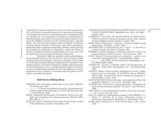 capacitação da equipe de gestão da escola, incluindo, quando exis-       CENTRO DE ESTUDOS E PESQUISAS EM EDUCAÇÃO, CULTURA
Em Aberto, Brasília, v. 17, n. 72, p. 11-33, fev./jun. 2000.




                                                               tir, o vice-diretor, o secretário da escola, o supervisor educacional,      E AÇÃO COMUNITÁRIA. Qualidade para todos. São Paulo :              32
                                                               o orientador educacional, o coordenador de área e professores líde-         Cenpec, 1995.
                                                               res. Igualmente, essa proposta é centrada na metodologia da              CONSELHO NACIONAL DE SECRETÁRIOS DE EDUCAÇÃO.
                                                               problematização, que adota como foco as situações naturais e con-           Prêmio nacional de referência em gestão escolar 1999 : manual
                                                               cretas de trabalho de gestão da escola. O artigo de Castro, neste Em        de auto-avaliação escolar. Brasília : Consed, 1999.
                                                               Aberto, que descreve uma pesquisa sobre o trabalho de diretores          DEMO, Pedro. Participação é conquista : noções de política social
                                                               escolares aponta situações críticas que, para serem enfrentadas,            participativa. São Paulo : Cortez, 1998.
                                                               demandam muita competência específica, portanto, muito mais que          DRUCKER, Peter S. Administração para o futuro : os anos 90 e a
                                                               boa vontade de professores ao assumirem o papel de diretor de               virada do século. São Paulo : Pioneira, 1992.
                                                               escola. O desenvolvimento de competências deve, pois, ser o foco         FERREIRA, Aurélio Buarque de Holanda. Dicionário Básico da
                                                               de organização dos programas de formação de gestores.                       Língua Portuguesa. Rio de Janeiro : Nova Fronteira, 1995.
                                                                              Sobretudo, além das questões teórico-metodológicas        FISKE, Edward. Decentralization of education : politics and
                                                               dessa formação, que deve estar de acordo com a concepção de ges-            consensus. Washinghton, DC : The World Bank, 1996a.
                                                               tão democrática preconizada, é necessário ressaltar a necessidade                     . The politics of decentralization. Washinghton, DC :
                                                               de os sistemas de ensino adotarem uma política de formação conti-           The World Bank, 1996b.
                                                               nuada de gestores, de modo a estabelecer unidade e direcionamento        FLORESTAL, Ketleen, COOPER, Robb. Decentralization of
                                                               aos seus programas e cursos. Um fator limitador desse investimen-           education : legal issues. Washinghton, D.C. : The World Bank,
                                                               to seria a periodicidade freqüente de troca de dirigentes, tal como         1997.
                                                               atualmente ocorre. Portanto, é necessário articular política de for-     GADOTTI, Moacir. Projeto político pedagógico da escola : funda-
                                                               mação com política de gestão.                                               mentos para sua realização. In: GADOTTI, Moacir, ROMÃO,
                                                                                                                                           José E. (Org.). Autonomia da escola : princípios e propostas. 2.
                                                                                                                                           ed. São Paulo : Cortez, 1997.
                                                                            Referências bibliográficas                                  GESTÃO EM REDE. Escola autônoma : um programa em busca da
                                                                                                                                           qualidade. Brasília, n. 14, p. 16-17, maio/jun. 1999.
                                                               BARROSO, João. Autonomia e gestão das escolas. Lisboa : Ministé-         GHANEM, Elie. Democracia : uma grande escola : alternativas de
                                                                  rio da Educação, 1997.                                                   apoio à democratização da gestão. São Paulo : Ação Educativa,
                                                                            . O estudo da autonomia da escola : da autonomia de-           1998.
                                                                  cretada à autonomia construída. In: O ESTUDO da escola. Por-          GÓIS, Eunice. A auto-avaliação das políticas da escola. Inovação,
                                                                  to : Porto Editora, 1996.                                                v. 10, n. 2/3, p. 241-258, 1997.
                                                               BRASIL. Ministério da Educação e do Desporto. Manual de orien-           KATZ, D., KAHN, R. Organizational change. In: BALDRIDGE, J. V.,
                                                                  tação para constituição de unidades executoras. Brasília : MEC/          DEAL, T., ANCELL, M. Z. (Org.). Managing change in
                                                                  SEF, 1997. p. 11.                                                        educational organizations. Berkeley, CA : McCutchan, 1975.
                                                               BULLOCK, Alison, THOMAS, Hywel. Schools at the centre : a study          KOSIK, Karel. Dialética do concreto. Rio de Janeiro : Paz e Terra,
                                                                  of decentralisation. London : Routledge, 1997.                           1976.
 