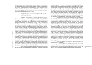 de experiências de formação de seus alunos, capazes de transformá-         entidade superior e externa à sociedade, uma supra-entidade, ao
                                                               los em cidadãos participativos da sociedade. Trata-se de uma experi-       mesmo tempo autoritária e paternalista. A leitura, ao pé da letra da
                                                               ência nova, sem parâmetros anteriores para a qual devemos desen-           determinação constitucional de que educação é dever do Estado, é
                                                               volver sensibilidade, compreensão e habilidades especiais, novos e         comumente associada a este entendimento. Segundo ela, portanto,
                                                               abertos. Isso porque tudo que dava certo antes está fadado ao fracas-      educação é apenas direito da sociedade. Essa dissociação entre direi-
                                                               so na nova conjuntura (Drucker, 1992).                                     tos de uns e deveres de outros, ao perpassar a sociedade como um
                                                                                                                                          todo, produz na educação, diretores que não lideram, professores
                                                                            As limitações do modelo estático de escola                    que não ensinam, alunos que não aprendem, todos esperando que o
                                                                            e de sua direção                                              “outro” faça alguma coisa, para resolver os problemas ou dificulda-
                                                                                                                                          des, inclusive os ocupantes de posições no sistema de ensino.
                                                                              Até bem pouco tempo, o modelo de direção da esco-                         Segundo essa concepção, adotou-se uma fundamenta-
                                                               la, que se observava como hegemônico, era o de diretor tutelado            ção teórica de caráter mais normativo, determinada pelo princípio
                                                               dos órgãos centrais, sem voz própria, em seu estabelecimento do            de certo-errado, completo-incompleto, perfeito-imperfeito. Adotou-
                                                               ensino, para determinar os seus destinos e, em conseqüência,               se o método de administração científica, orientado pelos princí-
                                                               desresponsabilizado dos resultados de suas ações e respectivos             pios da racionalidade limitada, da linearidade, da influência
                                                               resultados. Seu papel, nesse contexto, era o de guardião e gerente de      estabelecida de fora para dentro, do emprego mecanicista de pes-
                                                               operações estabelecidas em órgãos centrais. Seu trabalho constituía-       soas e recursos para realizar os objetivos organizacionais, da frag-
                                                               se, sobretudo, repassar informações, controlar, supervisionar, “dirigir”   mentação e redução dos processos educacionais a tarefas exercidas
                                                               o fazer escolar, de acordo com as normas propostas pelo sistema de         sem vida e sem espírito – nem mesmo, muitas vezes, o pedagógico,
                                                               ensino ou pela mantenedora. Era considerado bom diretor quem cum-          como é o caso de “corrigir provas”, “dar nota”, dentre outros. Tam-
                                                               pria essas obrigações plenamente, de modo a garantir que a escola não      bém associada a esta concepção é o entendimento de que o impor-
                                                               fugisse ao estabelecido em âmbito central ou em hierarquia superior.       tante é fazer o máximo (preocupação com a dimensão quantitativa)
Em Aberto, Brasília, v. 17, n. 72, p. 11-33, fev./jun. 2000.




                                                               Cabe lembrar que esse procedimento era possível, uma vez que a cli-        e não o de fazer o melhor e o diferente (preocupação qualitativa).
                                                               entela escolar era mais homogênea, ante a elitização da educação, em       Com esse enfoque, administrar corresponderia a comandar e con-
                                                               vista do que, quem não se adequasse ao sistema, era dele banido. A         trolar, mediante uma visão objetiva de quem atua sobre a unidade e
                                                               expulsão explícita ou sutil de alunos da escola foi uma prática aceita     nela intervém de maneira distanciada, até mesmo para manter essa
                                                               como natural. O entendimento que sustentava essa homogeneidade             objetividade e a própria autoridade, centrada na figura do diretor.
                                                               era o de que o participante da escola deve estar disposto a aceitar os     Cabral Neto e Almeida, em artigo neste Em Aberto também anali-
                                                               modelos de organização estabelecidos e a agir de acordo com eles.          sam esta questão.
                                                               Portanto, tensões, contradições e conflitos eram eliminados ou abafa-                    Estes são alguns pressupostos que emergem desse
                                                               dos. Os elevadíssimos índices de evasão escolar que marcaram a esco-       enfoque sobre a realidade:
                                                               la brasileira podem ser também explicados por um esforço no sentido                      – A realidade é regular, estável e permanente, sendo dada
                                                               de manter a homogeneidade da clientela escolar.                            em caráter absoluto, em vista do que os sistemas de ensino e as organi-
                                                                              Essa situação está associada ao entendimento limitado       zações escolares não se diferenciam significativamente entre si, ca-
                                                               de que a escola é responsabilidade do governo, visto este como uma         bendo a todos a mesma forma de atuação em suas comunidades.               13
 