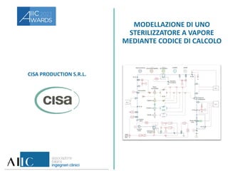CISA PRODUCTION S.R.L.
MODELLAZIONE DI UNO
STERILIZZATORE A VAPORE
MEDIANTE CODICE DI CALCOLO
 