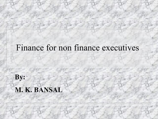 Finance for non finance executives By: M. K. BANSAL 