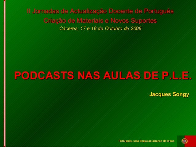 Português, uma língua ao alcance de todosPortuguês, uma língua ao alcance de todos
II Jornadas de Actualização Docente de ...