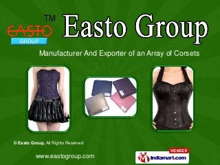 www.eastogroup.com
© Easto Group, All Rights Reserved
Manufacturer And Exporter of an Array of Corsets
 