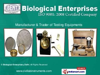 © Biological Enterprises, Delhi, All Rights Reserved
www.civillabinstruments.com
Manufacturer & Trader of Testing Equipments
 