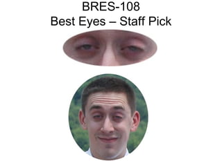 BRES-108
Best Eyes – Staff Pick
 