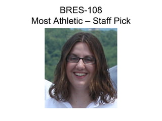 BRES-108
Most Athletic – Staff Pick
 
