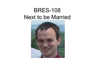 BRES-108
Next to be Married
 