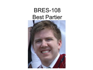 BRES-108
Best Partier
 