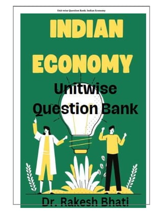 Unit-wise Question Bank: Indian Economy
1 | P a g e ` By Dr. Rakesh Bhati
 