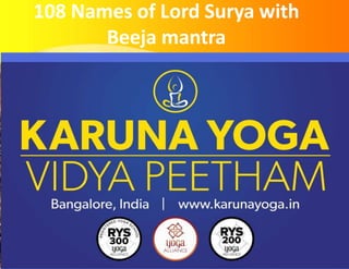 108 Names of Lord Surya with
Beeja mantra
 