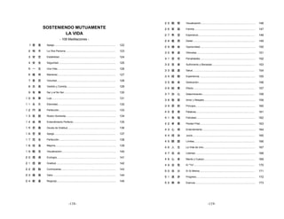 ２５ 観 察     Visualización..............................................................................       146
           SOSTENIENDO MUTUAMENTE                                                                                    ２６ 家   庭   Familia.......................................................................................    147
                   LA VIDA                                                                                           ２７ 希   望   Esperanza.................................................................................        148
                             - 108 Meditaciones -                                                                    ２８ 義   務   Deber.........................................................................................    149
 1 愛   着    Apego........................................................................................      122
                                                                                                                     ２９ 機   会   Oportunidad...............................................................................        150
 ２ 相 手      La Otra Persona........................................................................            123
                                                                                                                     ３０ 寄   進   Ofrendas....................................................................................      151
 ３ 安 定      Estabilidad.................................................................................       124
                                                                                                                     ３１ 苦   労   Penalidades...............................................................................        152
 ４ 安 全      Seguridad..................................................................................        125
                                                                                                                     ３２ 苦   楽   Sufrimiento y Bienestar.............................................................              153
 ５ 一 生      Una Vida....................................................................................       126
                                                                                                                     ３３ 健   康   Salud.........................................................................................    154
 ６ 維 持      Mantener...................................................................................        127
                                                                                                                     ３４ 経   験   Experiencia................................................................................       155
 ７ 意 思      Voluntad....................................................................................       128
                                                                                                                     ３５ 献   身   Dedicación.................................................................................       156
 ８ 衣 食      Vestido y Comida......................................................................             129
                                                                                                                     ３６ 結   果   Efecto........................................................................................    157
 ９ 有 無      Ser y el No Ser..........................................................................          130
                                                                                                                     ３７ 決   心   Determinación...........................................................................          158
１０ 栄 華      Lujo............................................................................................   131
                                                                                                                     ３８ 敬   愛   Amor y Respeto.........................................................................           159
１１ 永 久      Eternidad...................................................................................       132
                                                                                                                     ３９ 原   則   Principio.....................................................................................    160
１２ 円 満      Perfección..................................................................................       133
                                                                                                                     ４０ 言   葉   Palabras....................................................................................      161
１３ 笑 顔      Rostro Sonriente........................................................................           134
                                                                                                                     ４１ 幸   福   Felicidad....................................................................................     162
１４ 会 得      Entendimiento Perfecto.............................................................                135
                                                                                                                     ４２ 孝   養   Piedad Filial...............................................................................      163
１５ 恩 義      Deuda de Gratitud.....................................................................             136
                                                                                                                     ４３ 心   得   Entendimiento............................................................................         164
１６ 恩 愛      Apego........................................................................................      137
                                                                                                                     ４４ 採   決   Juicio.........................................................................................   165
１７ 完 全      Perfección..................................................................................       138
                                                                                                                     ４５ 際   限   Límites.......................................................................................    166
１８ 改 良      Mejoría.......................................................................................     139
                                                                                                                     ４６ 人   生   La Vida de Uno..........................................................................          167
１９ 観 念      Visualización..............................................................................        140
                                                                                                                     ４７ 自   由   Libertad......................................................................................    168
２０ 環 境      Ecología.....................................................................................      141
                                                                                                                     ４８ 心   身   Mente y Cuerpo.........................................................................           169
２１ 感 謝      Gratitud......................................................................................     142
                                                                                                                     ４９ 自   我   El "Yo".......................................................................................    170
２２ 感 動      Conmoverse..............................................................................           143
                                                                                                                     ５０ 自   分   El Sí Mismo...............................................................................        171
２３ 価 値      Valor..........................................................................................    144
                                                                                                                     ５１ 進   歩   Progreso....................................................................................      172
２４ 歓 喜      Regocijo.....................................................................................      145
                                                                                                                     ５２ 実   体   Esencia......................................................................................     173




                                          -118-                                                                                                               -119-
 