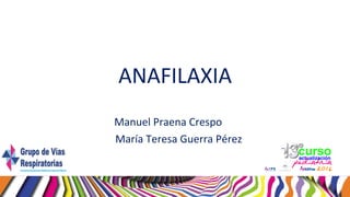 ANAFILAXIA
Manuel Praena Crespo
María Teresa Guerra Pérez
 
