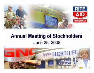 Annual Meeting of Stockholders
             June 25, 2008




1
 