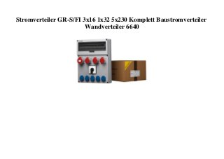 Stromverteiler GR-S/FI 3x16 1x32 5x230 Komplett Baustromverteiler
Wandverteiler 6640
 