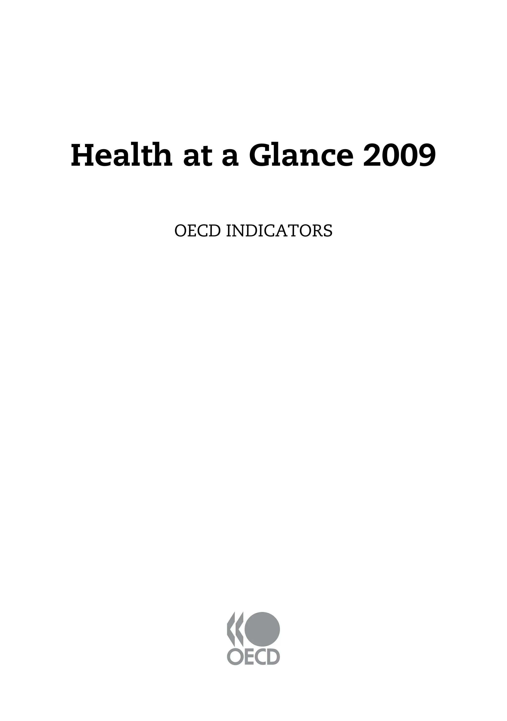 Health at a Glance 2009
OECD INDICATORS
 