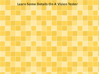 Learn Some Details On A Vision Tester 
 