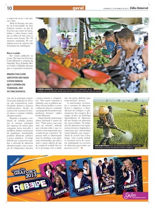 10                                                                                    geral                                       DOMINGO, 17 DE MARÇO DE 2013 -




a origem da carne, e não ape-




                                                                                                                                                                                    futurapress
nas o tipo.
    Além da Europa, um estu-
do da Universidade de Stel-
lenbosch revelou, no fim de
fevereiro, que carnes de burro,
búfalo e cabra foram vendi-
das na África do Sul como se
fossem carne bovina. De 139
amostras analisadas, 99 con-
tinham traços de espécies não
declaradas nas embalagens.


Risco à saúde
   Em estudo publicado na
revista The Lancet em fevereiro,
Carlos Monteiro e cientistas da
Austrália, Nova Zelândia, Rei-
no Unido e Tailândia afirmam
que as corporações transnacio-

produtos com
aditivos são mais
consumidos
que comida de
verdade, diz                         COMPRA SAUDÁVEL: Frutas e legumes frescos permitem a elaboração de um
nutricionista                        cardápio rico e diversificado, afirma autora do livro "Tudo posso, mas nem tudo me convém"



nais são as principais respon-     e pratos prontos e semipron-            elas vão gastar dinheiro para




                                                                                                                                                                                    fotolia
sáveis pela epidemia de doen-      tos. “Não somos contrários à            tratar doenças”, destaca.
ças não transmissíveis como        indústria, mas as políticas pú-             A nutricionista recomen-
obesidade, diabetes e doenças      blicas devem facilitar o acesso         da o consumo de alimentos
cardiovasculares devido ao         a alimentos frescos e controlar         frescos e orgânicos, a diver-
aumento do consumo de álco-        a propaganda de produtos que            sificação do cardápio e o pla-
ol, tabaco e comidas e bebidas     produzem doenças”, explica              nejamento das compras. Já a
ultraprocessadas.                  Carlos Monteiro.                        equipe técnica da Embrapa
    Segundo a pesquisa, a in-          Gisela Savioli, nutricionista       Agroindústria de Alimentos
dústria de comidas prontas         clínica funcional e autora do           diz que fraudes em alimentos
usa as mesmas estratégias          livro “Tudo posso, mas nem              são casos isolados. “As indús-
das empresas de tabaco para        tudo me convém”, defende                trias de alimentos têm regula-
conquistar novos mercados e        que a decisão sobre o que co-           mentos técnicos e legislações a
modificar hábitos nutricionais     memos é mais importante para            seguir para que cada produto
da população, introduzindo         a saúde do que a genética. “As          comercializado seja seguro”.
produtos altamente calóricos       pessoas estão se alimentando            Ainda de acordo com a Em-
e pouco nutritivos. O artigo       mais de produtos com gluta-             brapa, “não se pode atribuir
defende que os governos regu-      mato monossódico (que realça o          os eventuais riscos do consu-
lem o mercado de alimentos         sabor) e outros aditivos do que         mo inadequado ou excessivo
ultraprocessados, com a taxa-      de comida de verdade. Em vez            de alimentos processados aos              SEM AGROTÓXICO: Para uma alimentação saudável, nutricionista
ção de refrigerantes, biscoitos    de se preocupar com a saúde,            processos em si”.                         recomenda o consumo de alimentos frescos e orgânicos
 