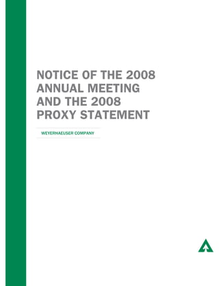 NOTICE OF THE 2008
ANNUAL MEETING
AND THE 2008
PROXY STATEMENT
WEYERHAEUSER COMPANY
 
