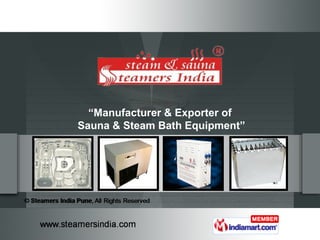 “Manufacturer & Exporter of
Sauna & Steam Bath Equipment”
 