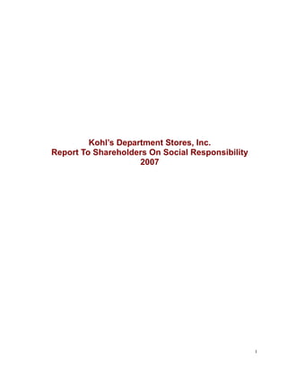 Kohl’s Department Stores, Inc.
Report To Shareholders On Social Responsibility
                     2007




                                                  1
 