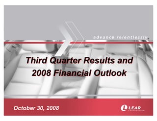 ®




    Third Quarter Results and
     2008 Financial Outlook


October 30, 2008
 