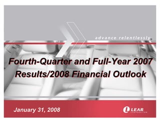 ®




Fourth-Quarter and Full-Year 2007
 Results/2008 Financial Outlook


 January 31, 2008
 