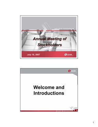 ®




         Annual Meeting of
              Stockholders

    July 16, 2007




          Welcome and
          Introductions


2




                                 1
 