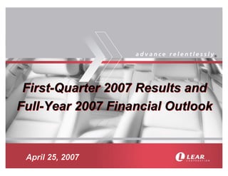 ®




 First-Quarter 2007 Results and
Full-Year 2007 Financial Outlook


 April 25, 2007
 
