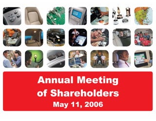 Annual Meeting
of Shareholders
  May 11, 2006
 