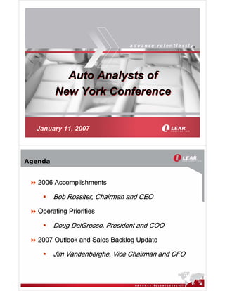 ®




           Auto Analysts of
         New York Conference


  January 11, 2007



Agenda


   2006 Accomplishments

         Bob Rossiter, Chairman and CEO

   Operating Priorities

         Doug DelGrosso, President and COO

   2007 Outlook and Sales Backlog Update

         Jim Vandenberghe, Vice Chairman and CFO


                                                       2

                                              ®
 