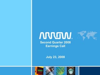 Second Quarter 2008
   Earnings Call


   July 23, 2008
 