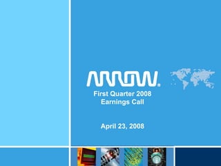 First Quarter 2008
  Earnings Call


  April 23, 2008
 