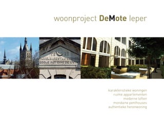 woonproject DeMote Ieper

karakteristieke woningen
ruime appartementen
moderne loften
mondaine penthouses
authentieke herenwoning

 