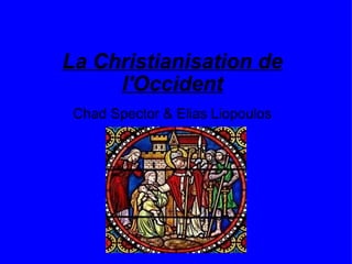 La Christianisation de l'Occident Chad Spector & Elias Liopoulos 