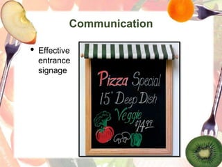Communication
• Effective
entrance
signage
 