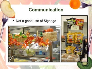 Communication
• Not a good use of Signage
 