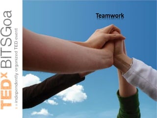 Teamwork




This independent TEDx event is operated
         under license from TED
 