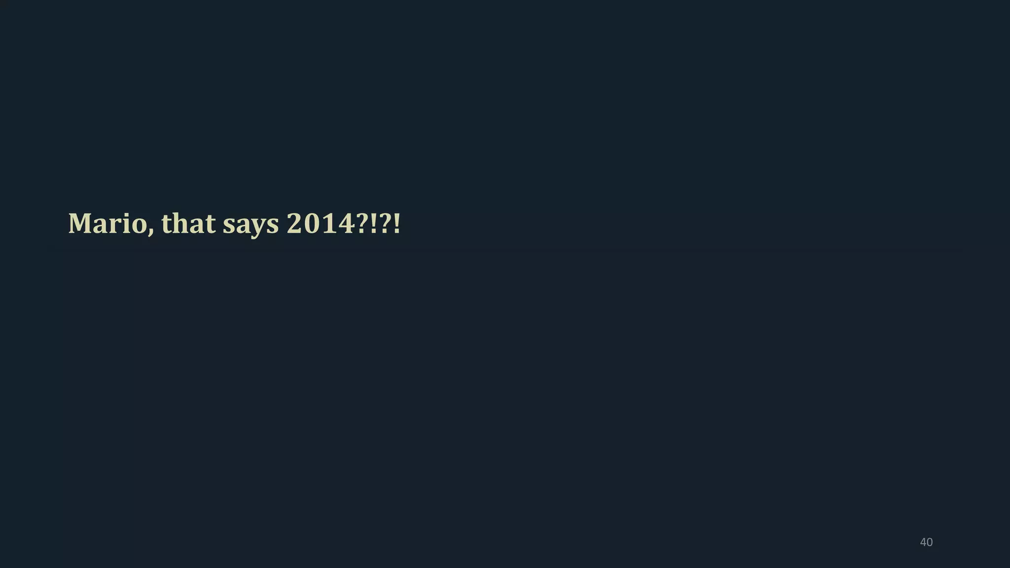 Mario, that says 2014?!?!
40
 